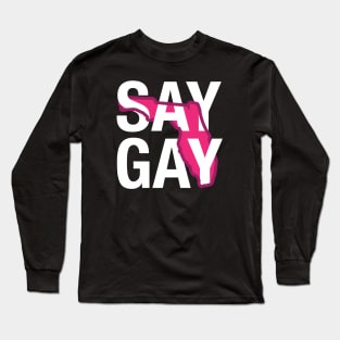 Say Gay (White Text) Long Sleeve T-Shirt